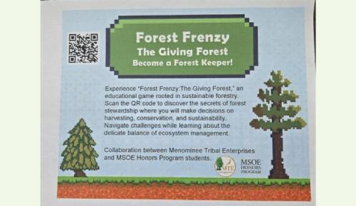 A colorful flyer titled “Forest Frenzy: The Giving Forest” promotes an educational forestry game developed by Menominee Tribal Enterprises and MSOE students.